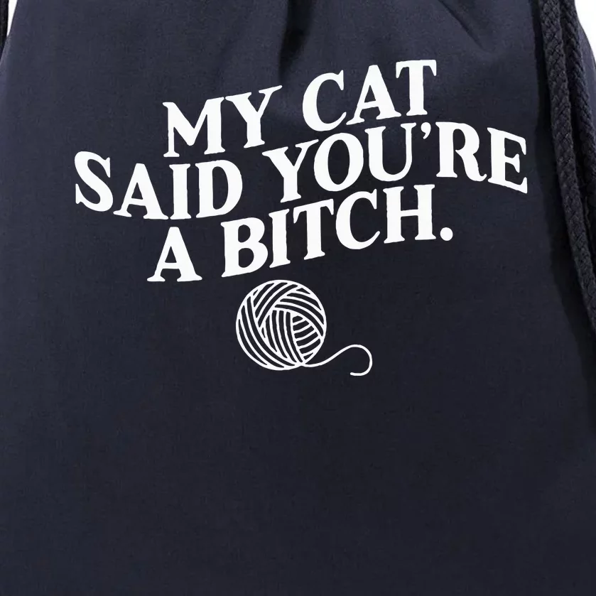 My Cat Said YouRe A Bitch Funny Cat Drawstring Bag