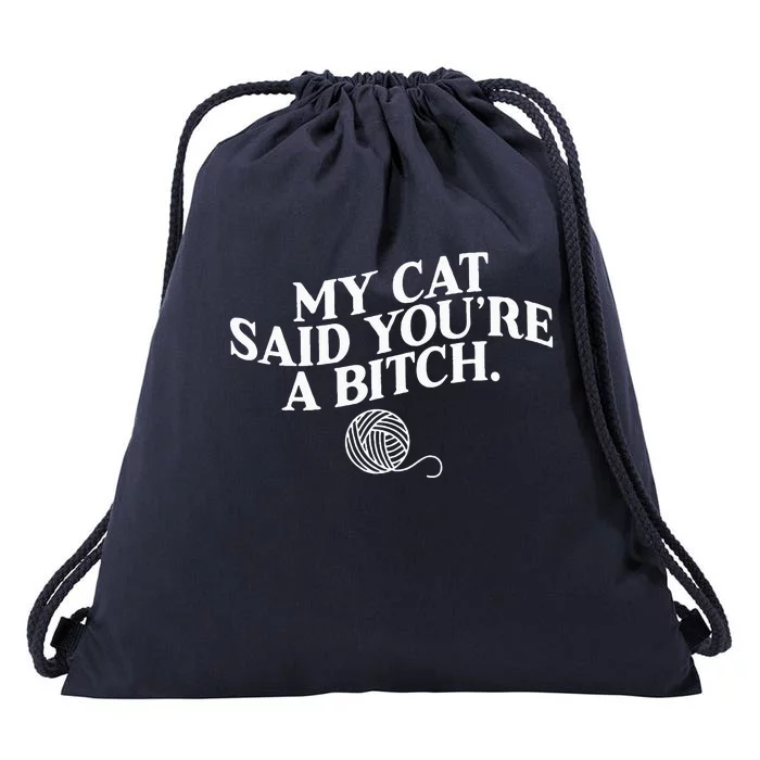 My Cat Said YouRe A Bitch Funny Cat Drawstring Bag