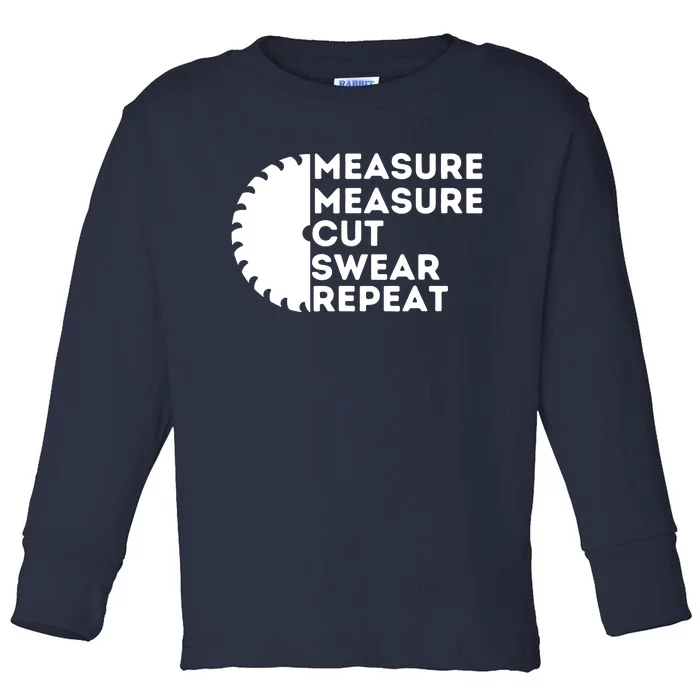 Measure Cut Swear Funny Carpenter Woodworking Woodworker Toddler Long Sleeve Shirt