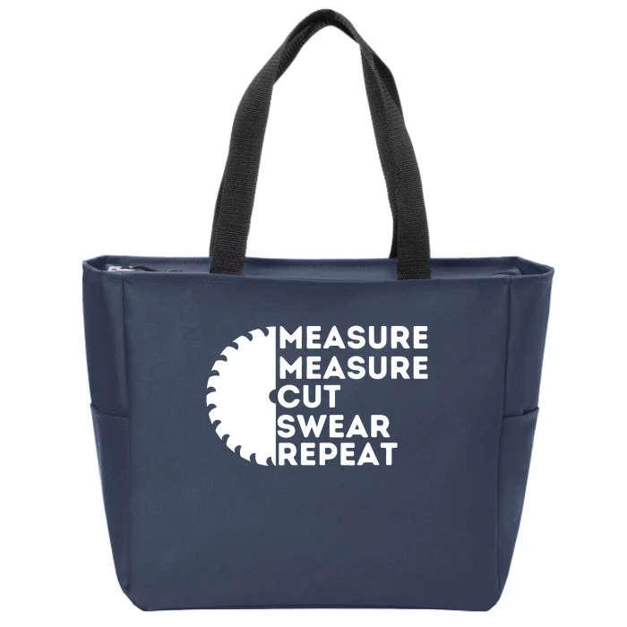 Measure Cut Swear Funny Carpenter Woodworking Woodworker Zip Tote Bag