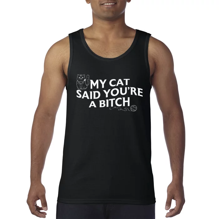 My Cat Said YouRe A Bitch Funny Cat Tank Top