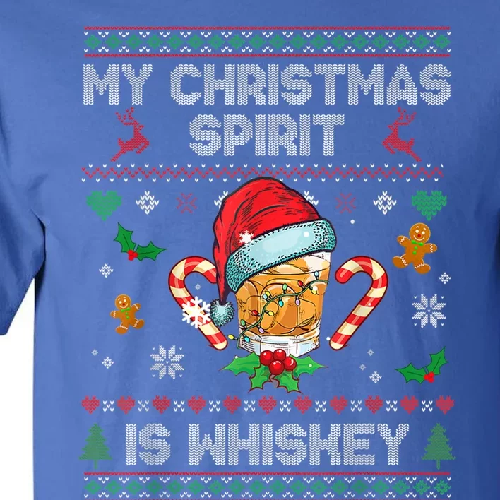 My Christmas Spirit Is Whiskey Ugly Sweater Gift Merry Xmas Gift Tall T-Shirt