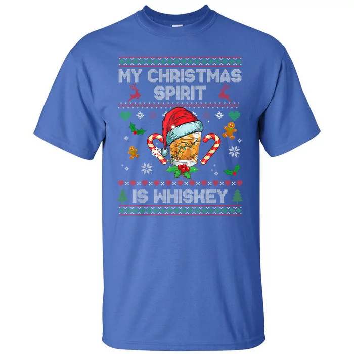 My Christmas Spirit Is Whiskey Ugly Sweater Gift Merry Xmas Gift Tall T-Shirt