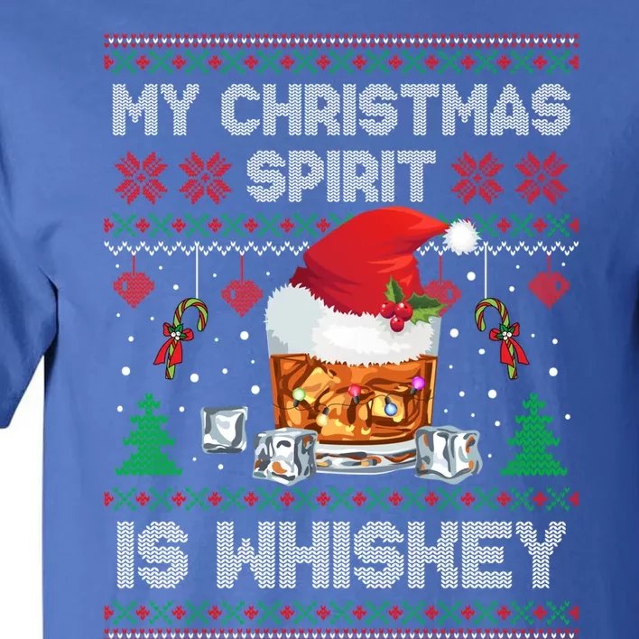 My Christmas Spirit Is Whiskey Ugly Sweater Xmas Pajamas Funny Gift Tall T-Shirt