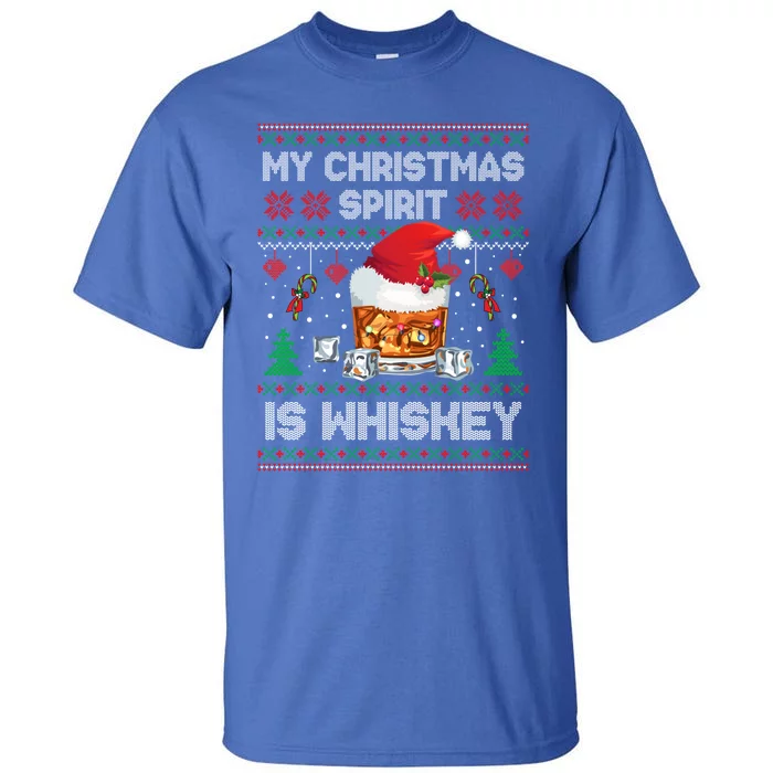 My Christmas Spirit Is Whiskey Ugly Sweater Xmas Pajamas Funny Gift Tall T-Shirt