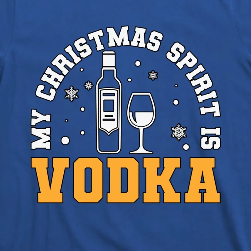 My Christmas Spirit Is Vodka Liquor Er Xmas Ing Gift T-Shirt