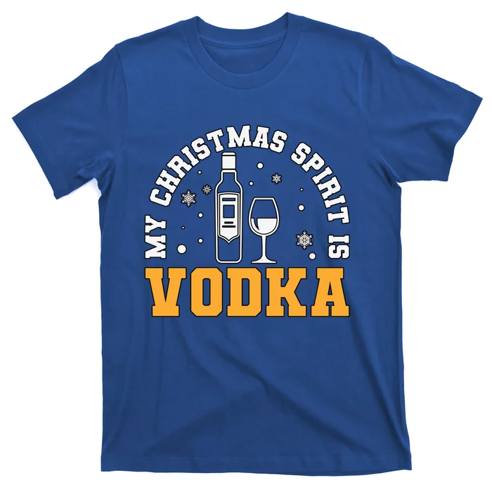 My Christmas Spirit Is Vodka Liquor Er Xmas Ing Gift T-Shirt