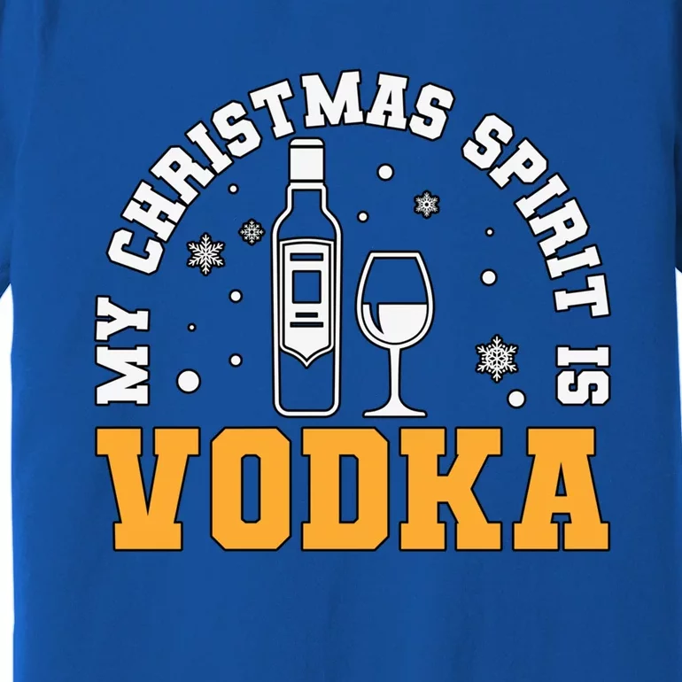 My Christmas Spirit Is Vodka Liquor Er Xmas Ing Gift Premium T-Shirt