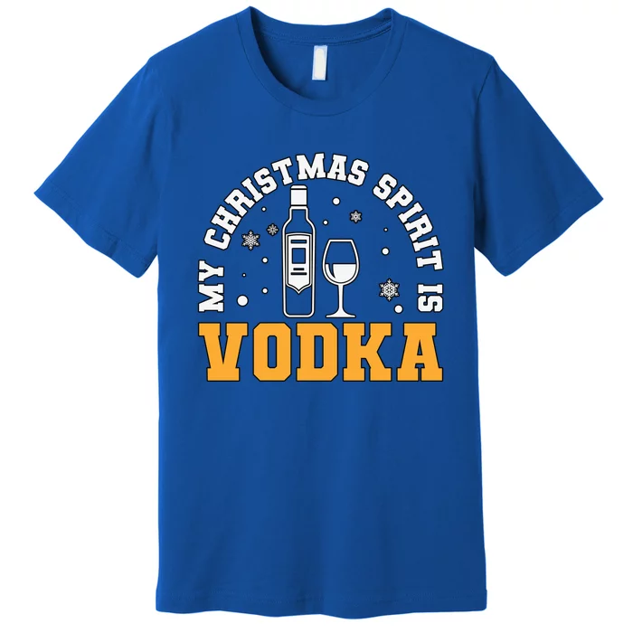 My Christmas Spirit Is Vodka Liquor Er Xmas Ing Gift Premium T-Shirt