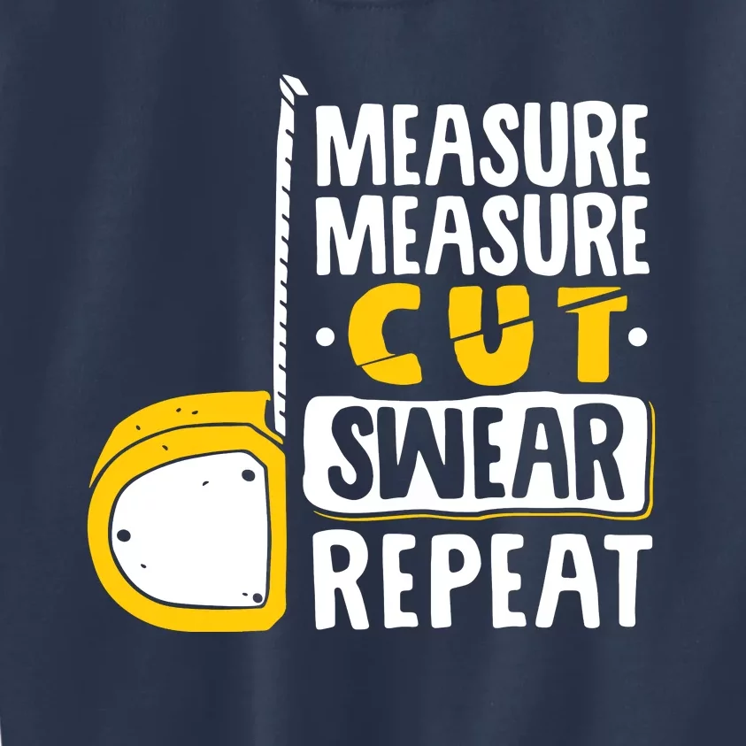 Measure Cut Swear Repeat Woodworking Woodworker Kids Sweatshirt