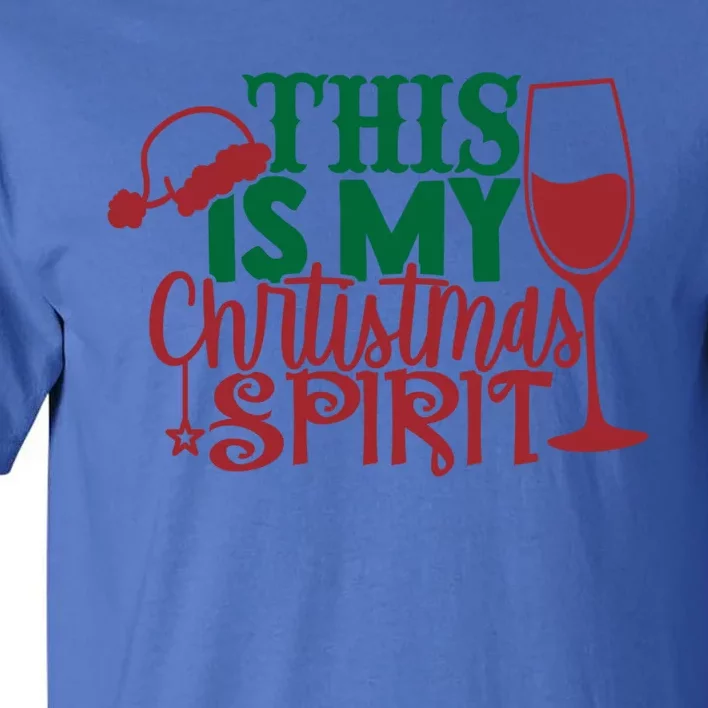 My Christmas Spirit Is Wine Funny Xgiftmas Wine Ing Funny Gift Tall T-Shirt