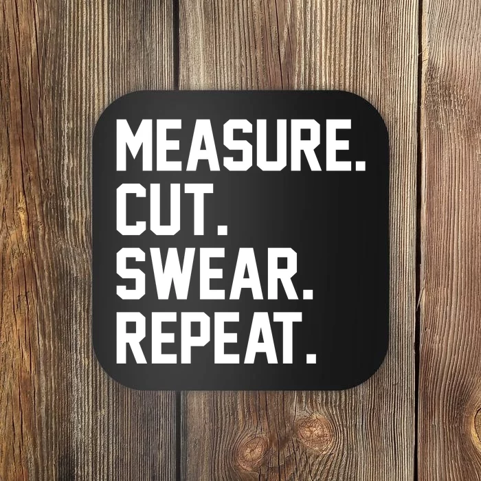 Measure Cut Swear Repeat Coaster