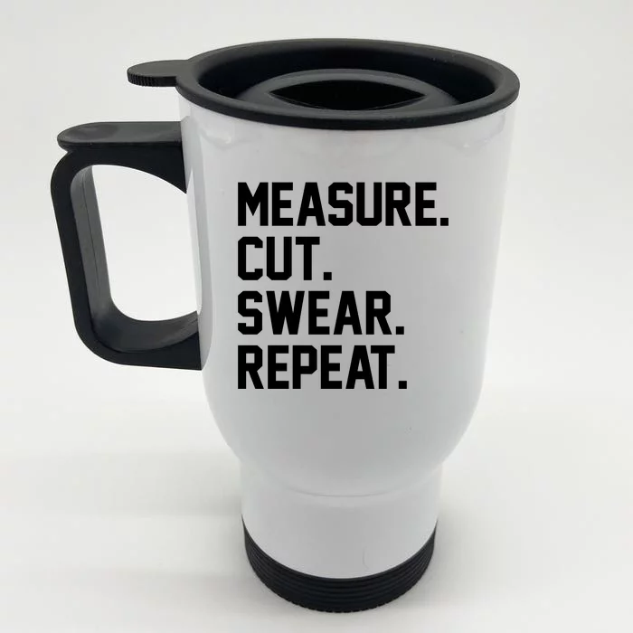 Measure Cut Swear Repeat Front & Back Stainless Steel Travel Mug