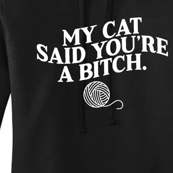 My Cat Said YouRe A Bitch Funny Cat Women's Pullover Hoodie