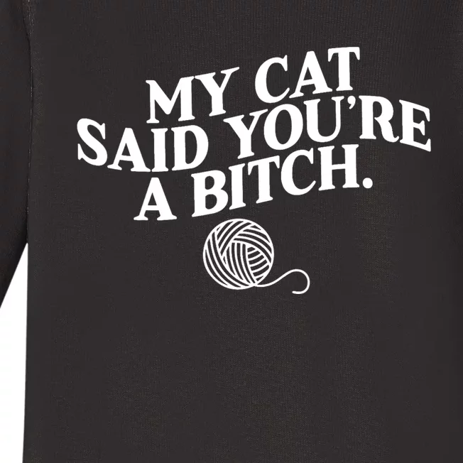 My Cat Said YouRe A Bitch Funny Cat Baby Long Sleeve Bodysuit