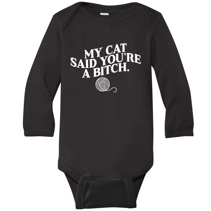 My Cat Said YouRe A Bitch Funny Cat Baby Long Sleeve Bodysuit