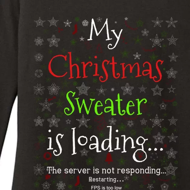 My Christmas Sweater Loading Funny Christmas Gift Womens CVC Long Sleeve Shirt