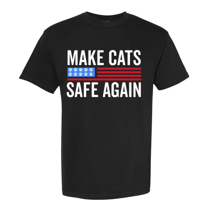 Make Cats Safe Again TheyRe Eating The Pets Garment-Dyed Heavyweight T-Shirt