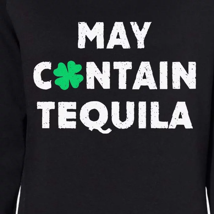 May Contain Tequila Irish Whiskey Lover Drinking Womens California Wash Sweatshirt