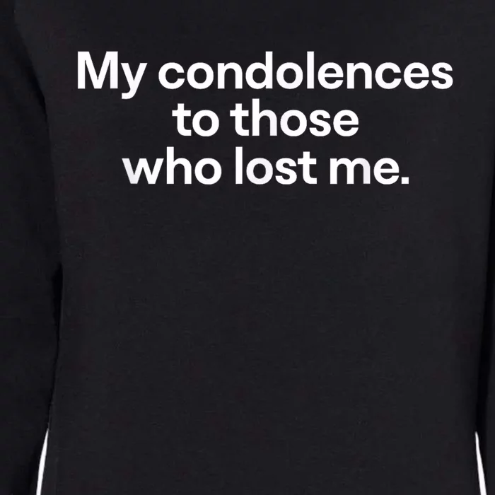 My Condolences To Those Who Lost Me Gift Womens California Wash Sweatshirt