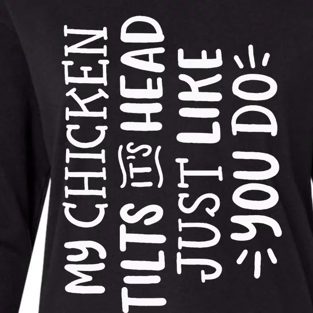 My Chicken Tilts Its Head Just Like You Do Funny Womens Cotton Relaxed Long Sleeve T-Shirt