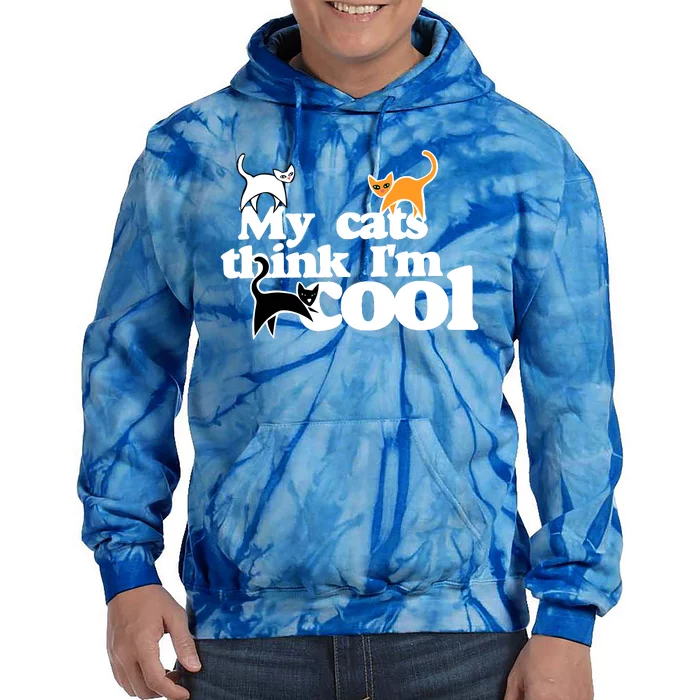 My Cats Think IM Cool Funny Cat Person Tie Dye Hoodie