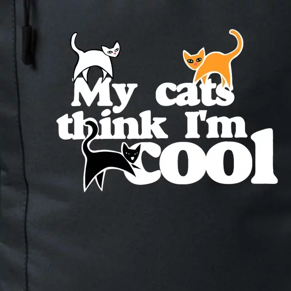 My Cats Think IM Cool Funny Cat Person Daily Commute Backpack