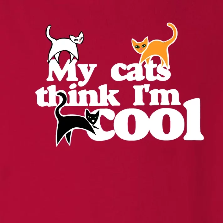 My Cats Think IM Cool Funny Cat Person Toddler Long Sleeve Shirt