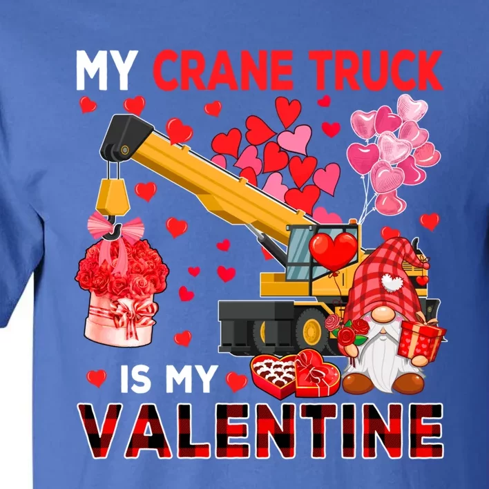 My Crane Truck Is My Valentine Gnome With Crane Truck Hearts Gift Tall T-Shirt