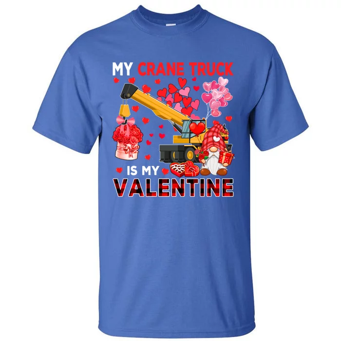 My Crane Truck Is My Valentine Gnome With Crane Truck Hearts Gift Tall T-Shirt