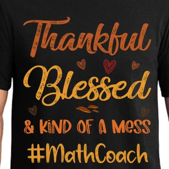 Math Coach Thankful Blessed And Kind Of A Mess Thanksgiving Gift Pajama Set