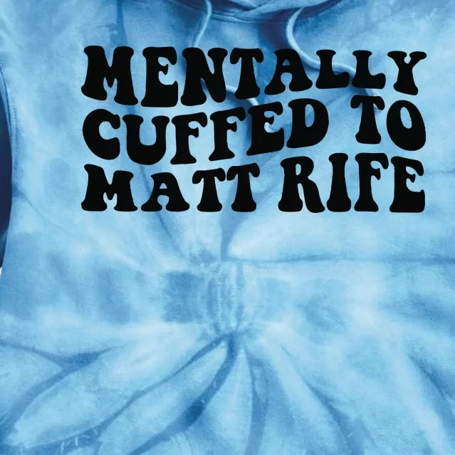 Mentally Cuffed To Matt Rife Two Sided Tie Dye Hoodie