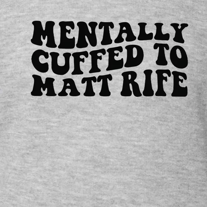 Mentally Cuffed To Matt Rife Two Sided Toddler Sweatshirt