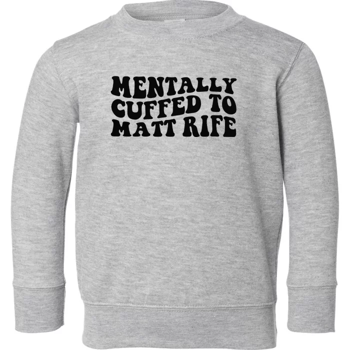 Mentally Cuffed To Matt Rife Two Sided Toddler Sweatshirt