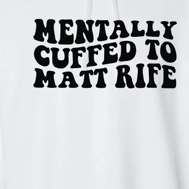 Mentally Cuffed To Matt Rife Two Sided Garment-Dyed Fleece Hoodie