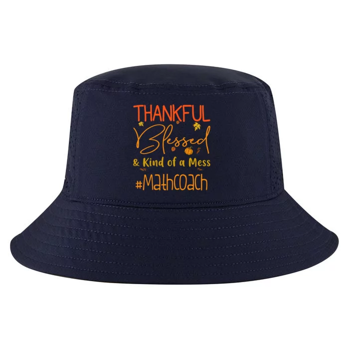 Math Coach Thankful Blessed And Kind Of A Mess Cool Comfort Performance Bucket Hat