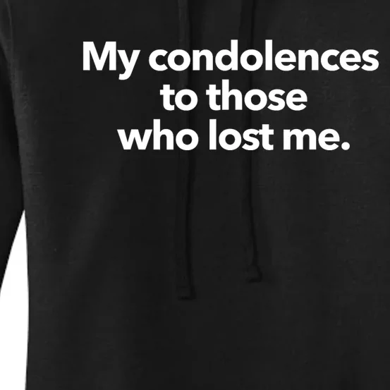 My Condolences To Those Who Lost Me Sarcastic Women's Pullover Hoodie