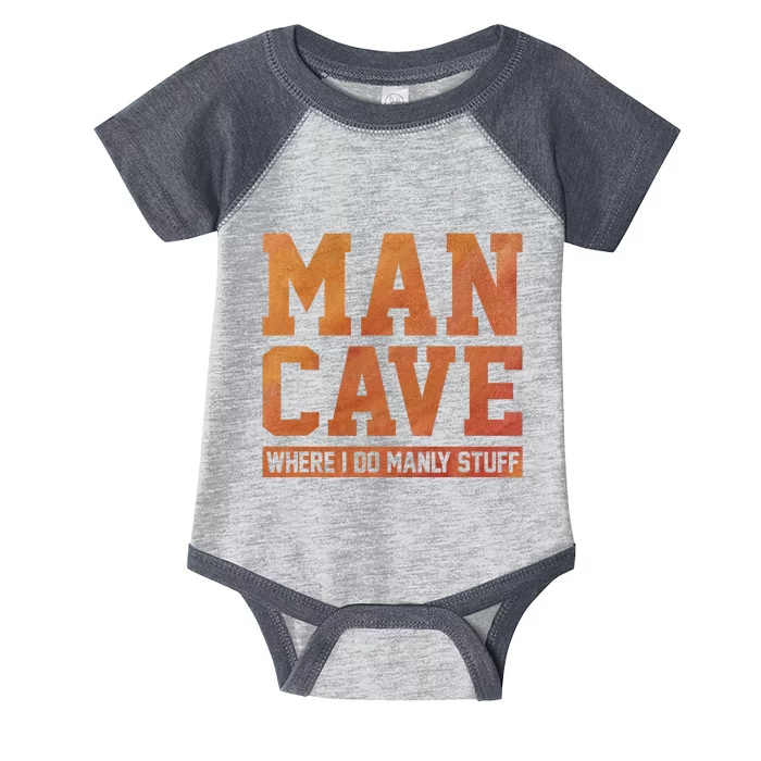 Man Cave Where I Do Manly Stuff Speleology Spelunking Caver Infant Baby Jersey Bodysuit