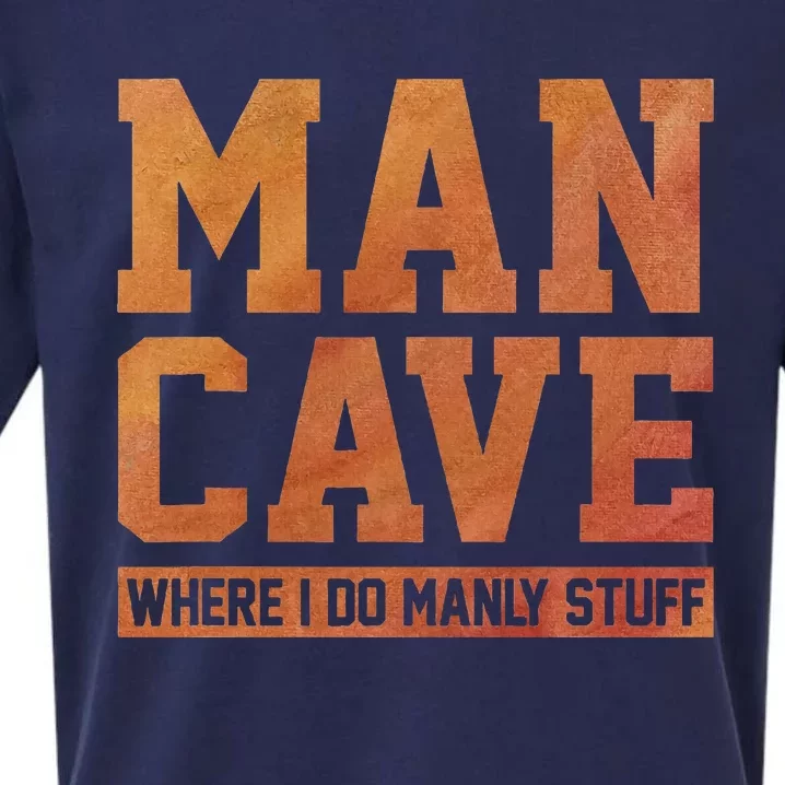 Man Cave Where I Do Manly Stuff Speleology Spelunking Caver Sueded Cloud Jersey T-Shirt