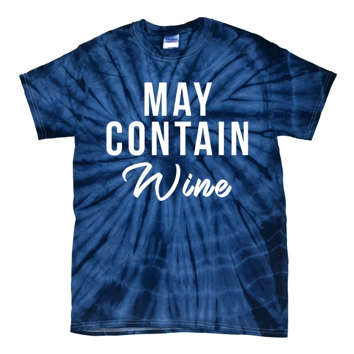 May Contain Wine Alcohol Funny Drinking Funny Wine Wine Tie-Dye T-Shirt