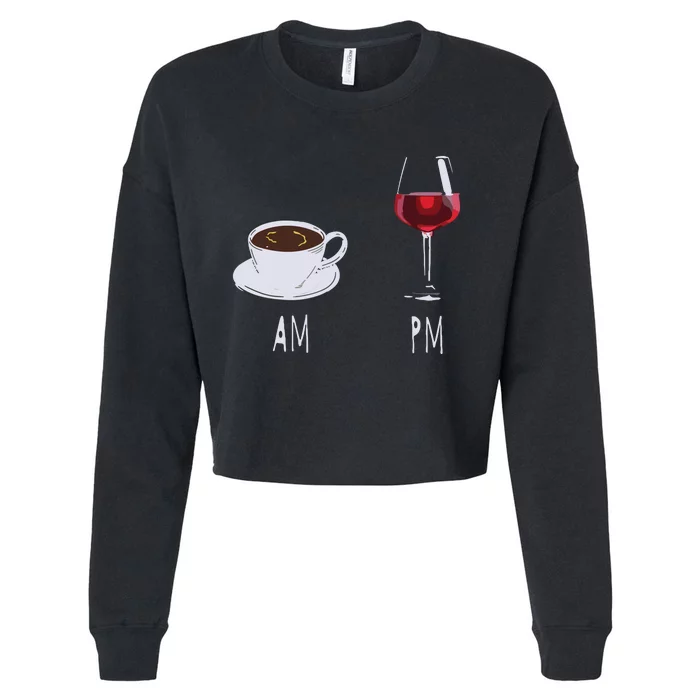 Morning Coffee Wine In The Evening Latte AM Wine PM Funny Cropped Pullover Crew