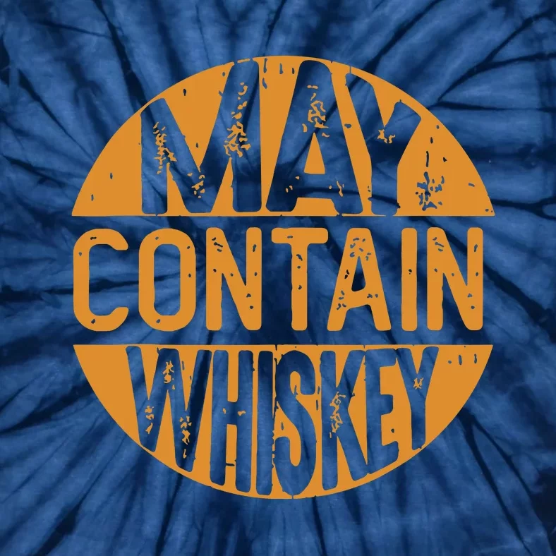 May Contain Whiskey Funny Liquor Drinking Tie-Dye T-Shirt