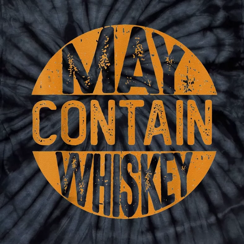 May Contain Whiskey Funny Liquor Drinking Tie-Dye T-Shirt