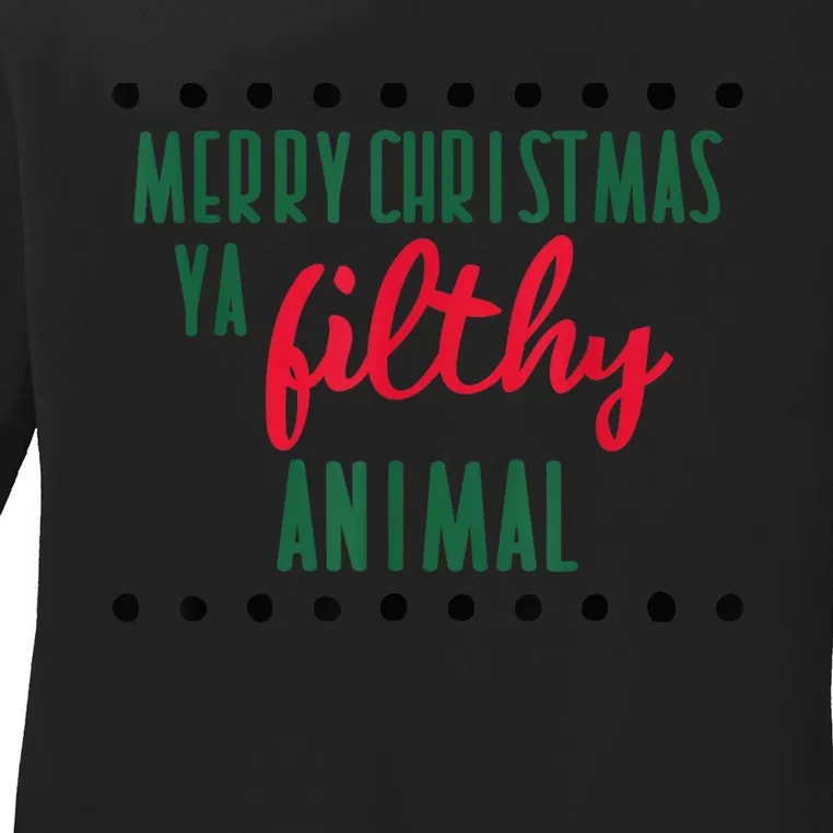 Merry Christmas Ya Filthy Animals Funny Christmas Ladies Long Sleeve Shirt