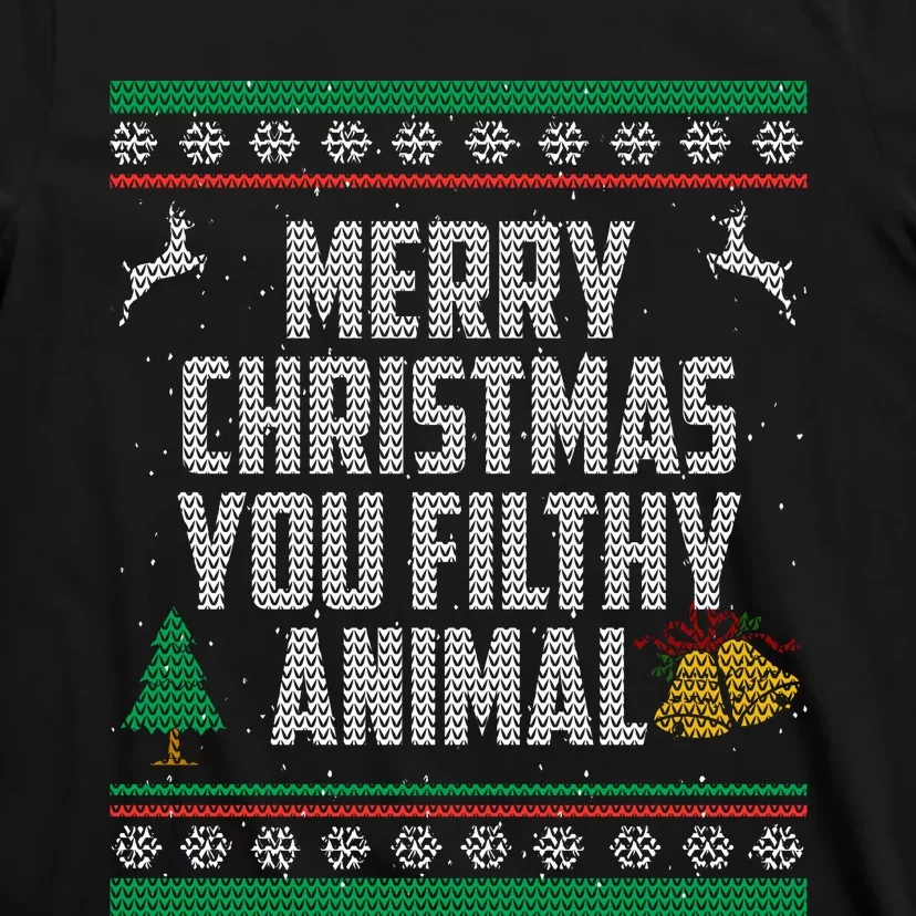 Merry Christmas You Filthy Animal Ugly T-Shirt