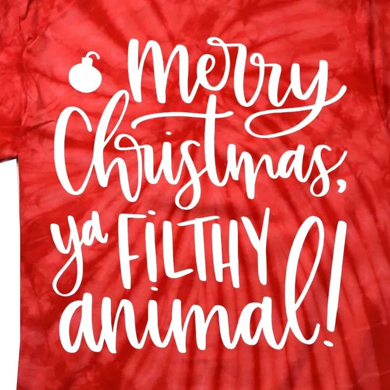 Merry Christmas Ya Filthy Animal Tie-Dye T-Shirt