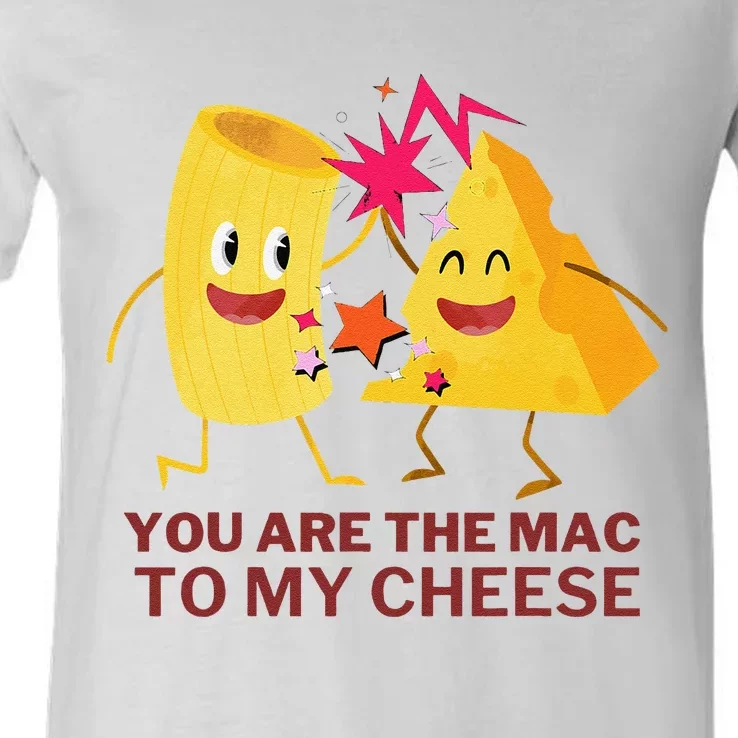 Mac Cheese You Are The Mac To My Cheese V-Neck T-Shirt