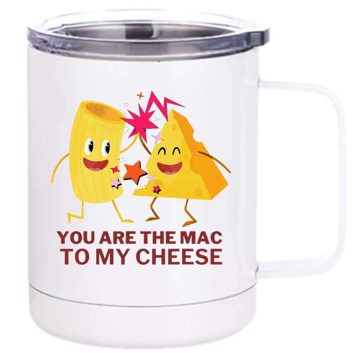 Mac Cheese You Are The Mac To My Cheese Front & Back 12oz Stainless Steel Tumbler Cup