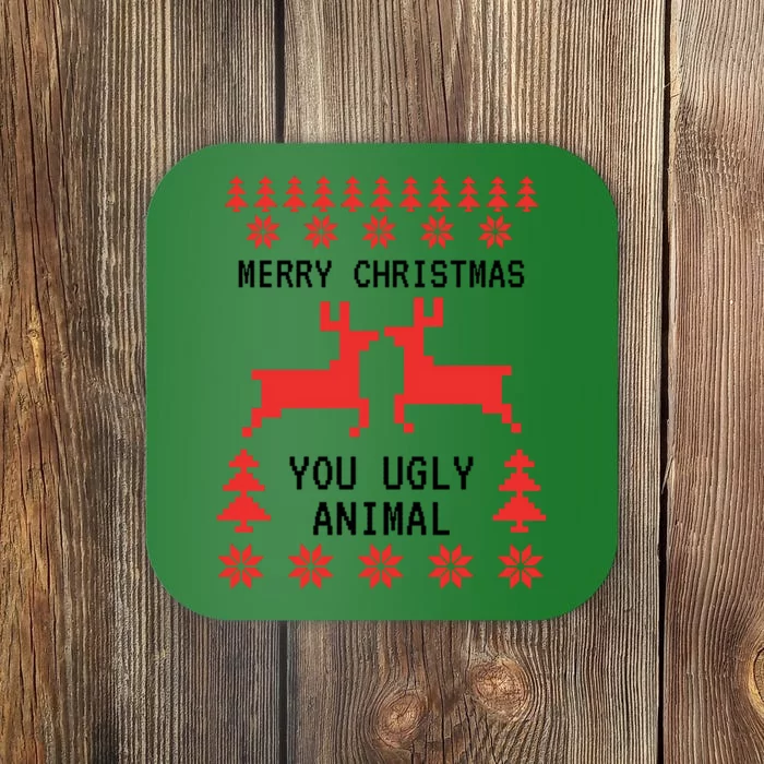 Merry Christmas You Ugly Animal Coaster