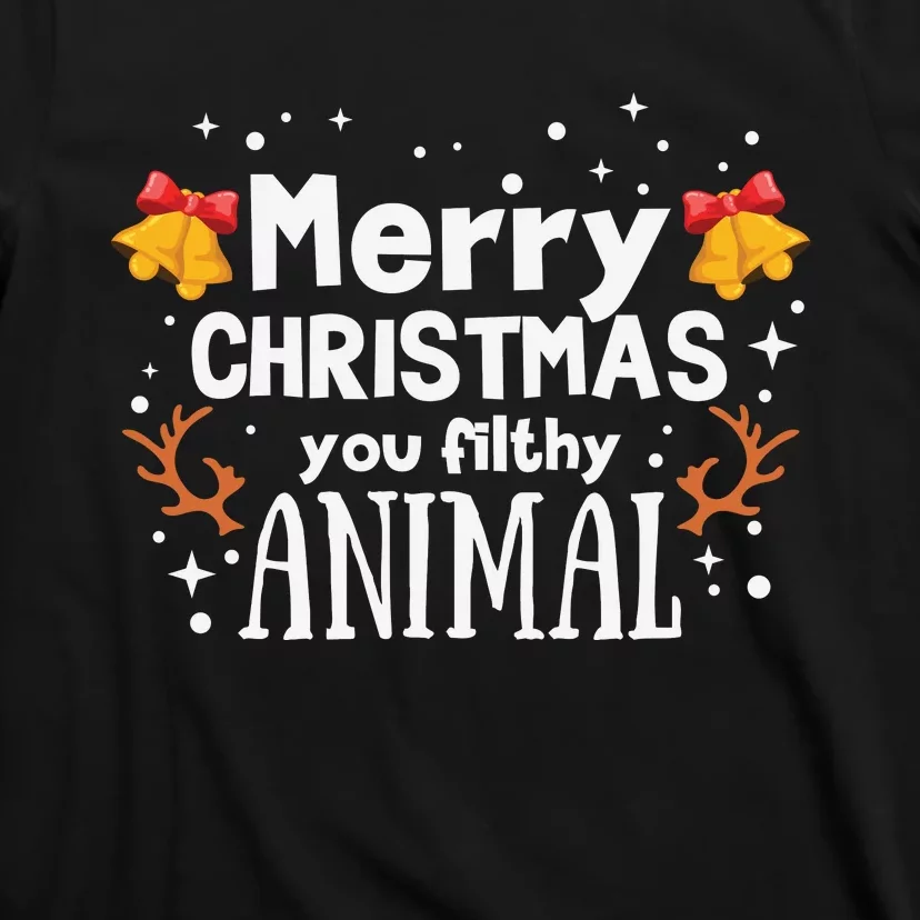 Merry Christmas You Filthy Animal T-Shirt